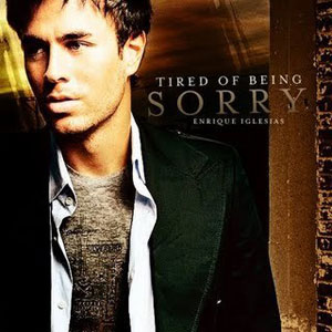 Enrique Iglesias - Tired Of Being Sorry