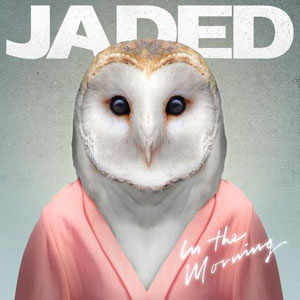 Jaded - In The Morning