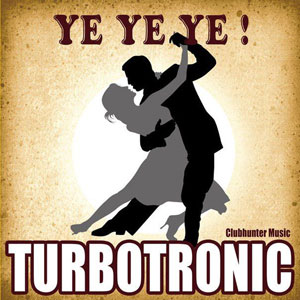 Turbotronic - Ye Ye Ye